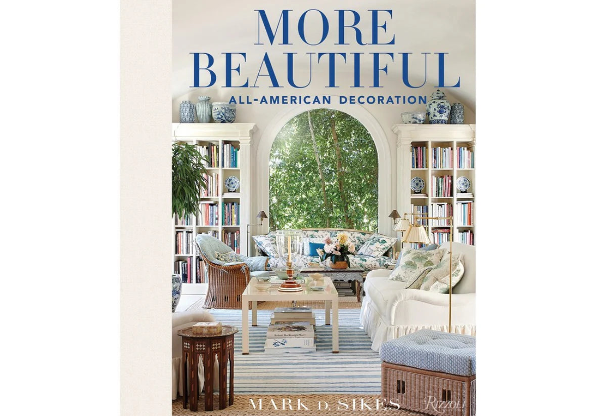 More Beautiful - Mark D. Sikes Ed Rizzoli