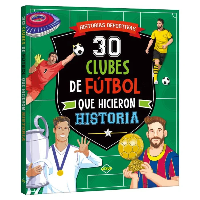 30 Clubes de Fútbol que Hicieron Historia 6+